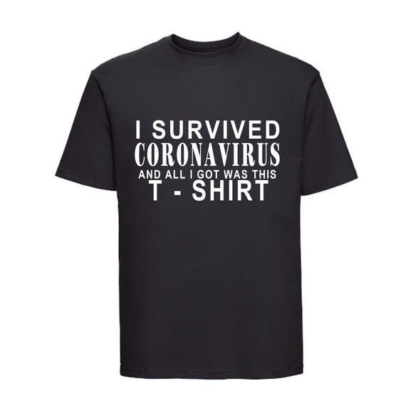 I SURVIVED AND ALL I GOT WAS T-SHIRT (BLACK OR WHITE)